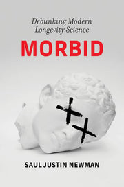 Morbid: debunking modern longevity science