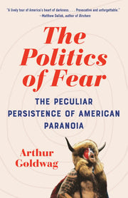 Politics of Fear: The Peculiar Persistence of Amer