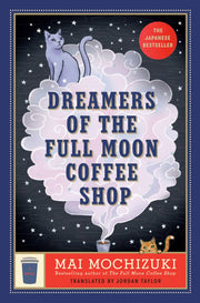 Dreamers of the Full Moon Coffee Shop: A Novel