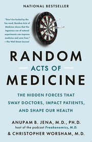 Random Acts of Medicine: The Hidden Forces That Sw