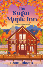 The Sugar Maple Inn: A Small-Town Romance (Solace Springs)