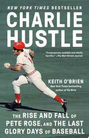 Charlie Hustle: The Rise and Fall of Pete Rose, an