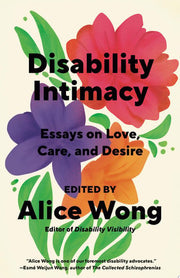 Disability Intimacy: Essays on Love, Care, and Des