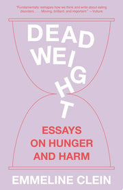 Dead Weight: Essays on Hunger and Harm