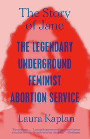 The Story of Jane The Legendary Underground Feminist Abortion Service