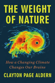 The Weight of Nature How a Changing Climate Changes Our Brains