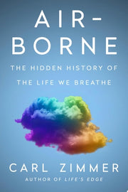 Air-Borne: The Hidden History of the Life We Breat