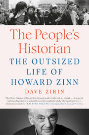 The People's Historian The Outsized Life of Howard Zinn
