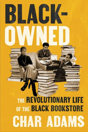 Black-Owned: The Revolutionary Life of the Black B