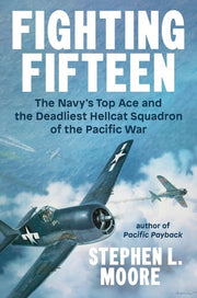 Fighting Fifteen: The Navy's Top Ace and the Deadl