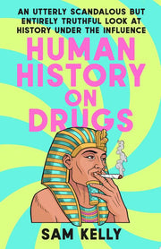 Human History on Drugs: An Utterly Scandalous but