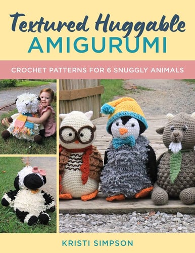Textured Huggable Amigurumi - Crochet Patterns for 6 Snuggly Animals
