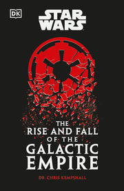 Star Wars The Rise and Fall of the Galactic Empire