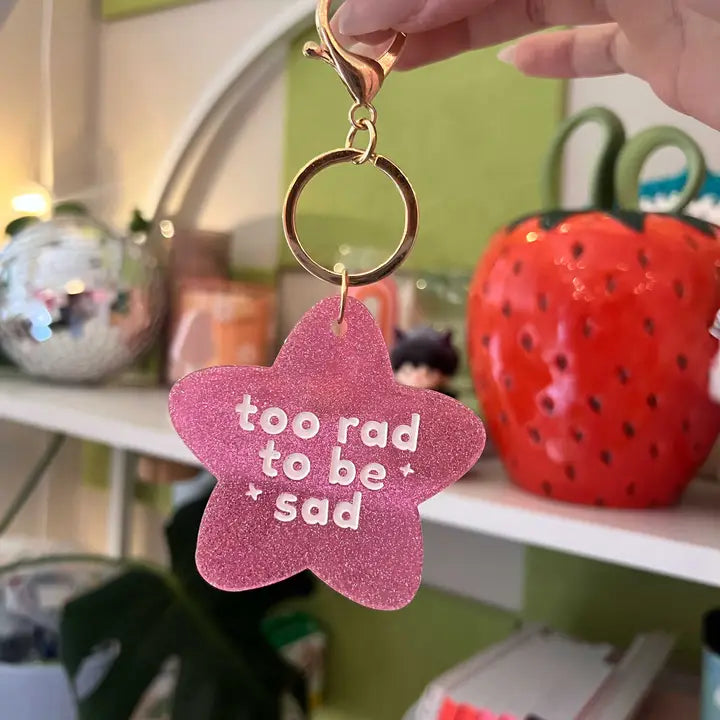 Too Rad To Be Sad Keychain