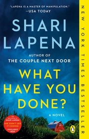 What Have You Done? A Novel