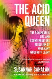 Acid Queen: The Psychedelic Life and Countercultur