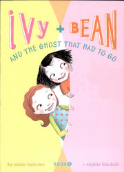 Ivy and Bean #02: & THE GHOST THAT HAd To Go