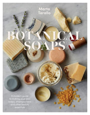 Botanical Soaps A modern guide to making your own