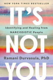 It's Not You: Identifying and Healing from Narciss