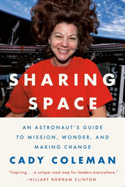 Sharing Space An Astronaut's Guide to Mission, Wonder, and Making Change