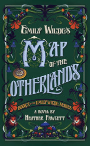 Emily Wildes Map of the Otherlands Book Two of the