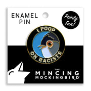 "I Poop On Racists" Enamel Pin by Wild Lark
