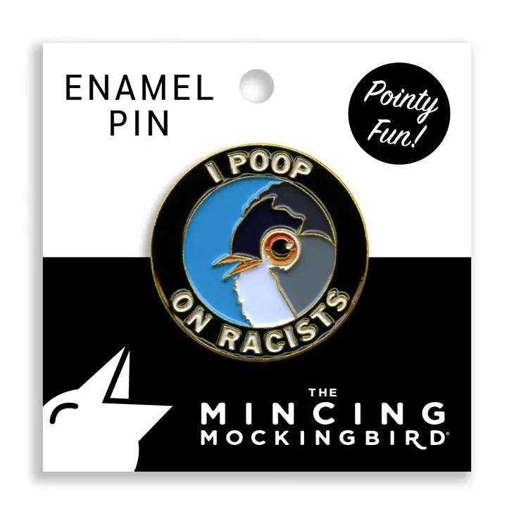 "I Poop On Racists" Enamel Pin by Wild Lark