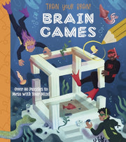Train Your Brain! Brain Games Over 80 Puzzles to Mess with Your Mind