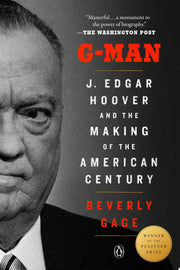 G-Man (Pulitzer Prize Winner): J. Edgar Hoover and