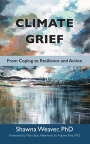 Climate Grief: From Coping to Resilience and Actio