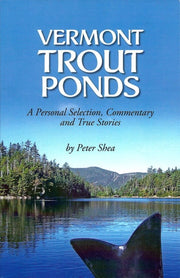 Vermont Trout Ponds A Personal Selection, Commentary, and True Stories
