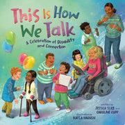 This Is How We Talk A Celebration of Disability and Connection