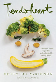 Tenderheart A Cookbook About Vegetables and Unbreakable Family Bonds
