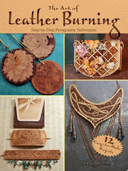 Art of Leather Burning : Step-by-Step Pyrography T