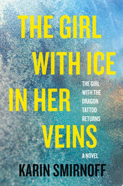Girl with Ice in Her Veins: A Lisbeth Salander Nov