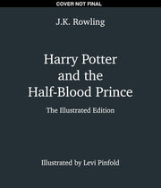 HARRY POTTER AND THE HALF-BLOOD PRINCE - The Illustrated Edition (harry Potter, Book 6).