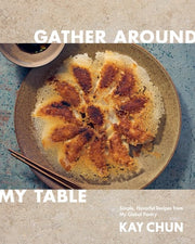 Gather around my table: simple, flavorful recipes from my global pantry