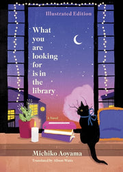 What You Are Looking for Is in the Library Illustrated Edition - A Novel