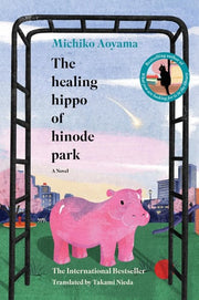 The Healing Hippo of Hinode Park: A Novel