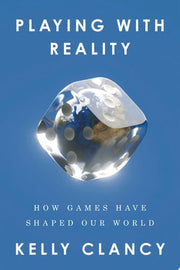 Playing with Reality: How Games Have Shaped Our Wo