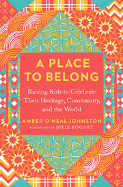Place to Belong Raising Kids to Celebrate Their He