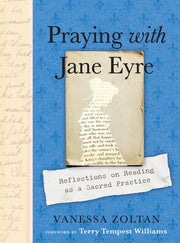 Praying with Jane Eyre Reflections on Reading as a