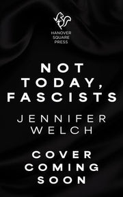 Not Today, Fascists: The Lies That Got Us Here, and the Truths That Will Reunite Us
