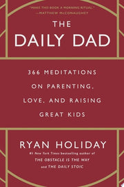 Daily Dad 366 Meditations on Parenting Love and Ra