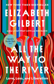 All the Way to the River: Oprah's Book Club: Love, Loss, and Liberation