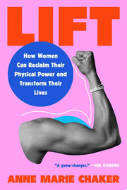 Lift: How Women Can Reclaim Their Physical Power a