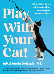 Play With Your Cat!: The Essential Guide to Intera