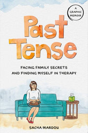 Past Tense: Facing Family Secrets and Finding Myse