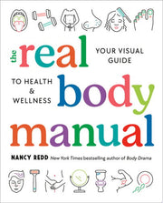 Real Body Manual: Your Visual Guide to Health & We
