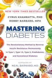 Mastering Diabetes The Revolutionary Method to Rev